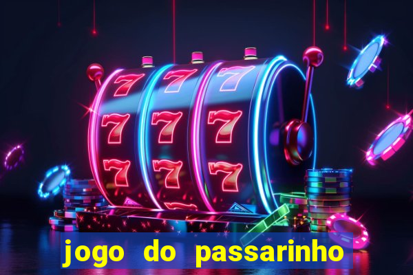 jogo do passarinho que da dinheiro